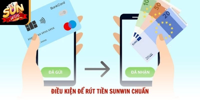 Điều kiện để rút tiền Sunwin chuẩn