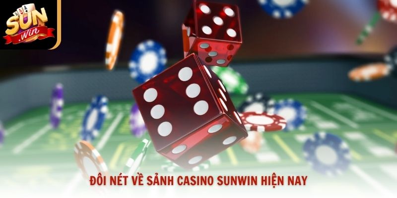 Đôi nét về sảnh casino Sunwin hiện nay