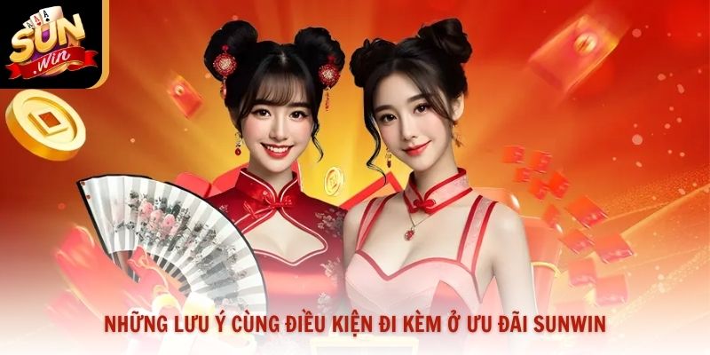 Những lưu ý cùng điều kiện đi kèm ở ưu đãi Sunwin
